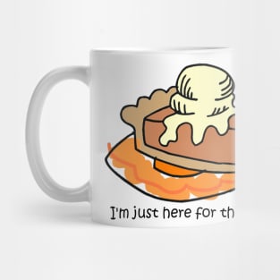I'm here for the pie! Mug